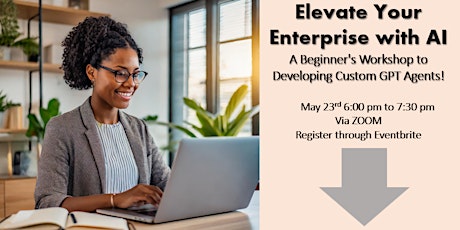 Elevate Your Enterprise With AI: A Beginners Workshop on Custom GPT Agents