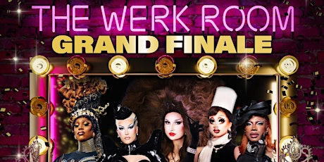 THE GRAND FINALE @ THE WERK ROOM: SAPPHIRA CRISTÁL, PLANE JANE, XUNAMI MUSE