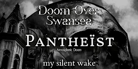 Doom Over Swansea: Pantheïst, My Silent Wake and Support