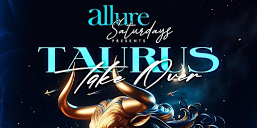 Allure Saturdays at Rabbit Hole TSQ| Taurus Takeover | Free entry w/Rsvp primary image
