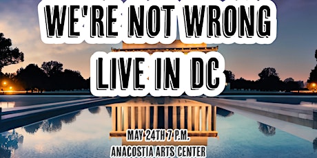 We're Not Wrong LIVE in Washington DC