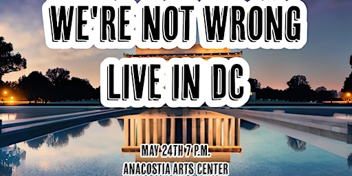 Imagem principal do evento We're Not Wrong LIVE in Washington DC