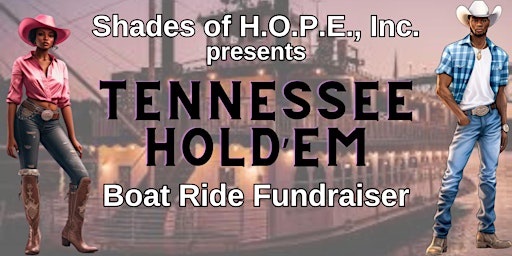 Imagem principal do evento Shades of H.O.P.E ., Inc. Presents Tennessee Hold'Em Boat Ride Fundraiser