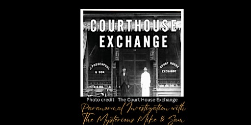 Imagem principal do evento Paranormal Investigation at The Court House Exchange June 21, 2024
