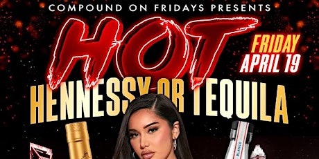 HOT (Henny or tequila)