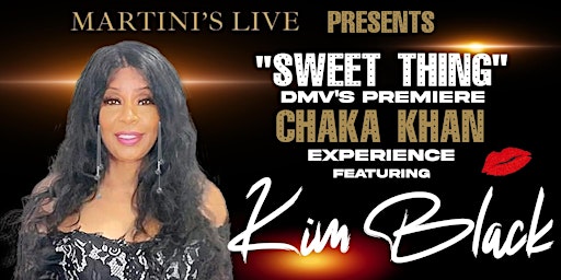 Image principale de Martini's Live Presents "Sweet Thing", A Chaka Khan Experience Featuring Kim Black