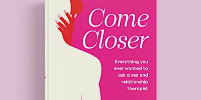 Hauptbild für Come Closer: Book Launch