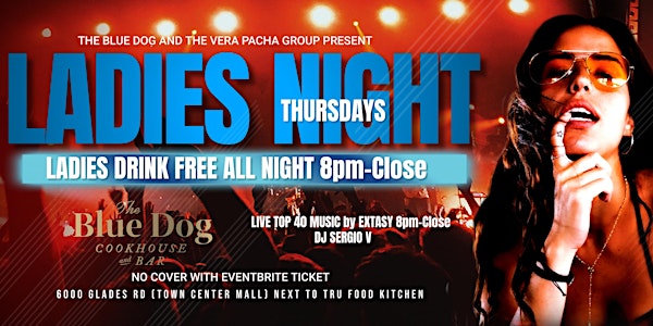 Ladies Drink Free ALL NIGHT THURSDAYS 8pm-Close @ THE BLUE DOG Boca Raton