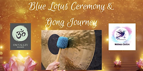 Blue Lotus Ceremony & Gong Bath