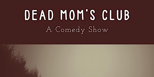 Imagem principal do evento Dead Mom's Club: A Stand-up Show