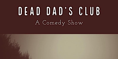 Imagem principal do evento Dead Dad's Club: A Stand-up Show
