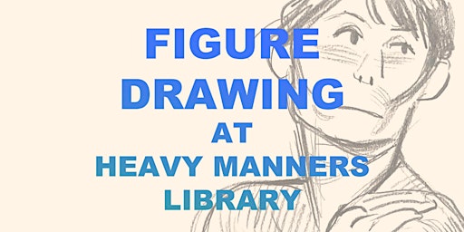 Hauptbild für Figure Drawing at Heavy Manners Hosted by Tom Herpich (5/25)