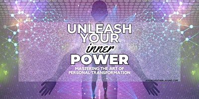 Unleash Your Inner Power: Mastering The Art of Personal Transformation primary image