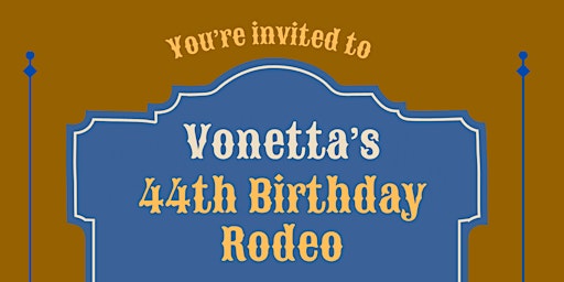 Imagem principal do evento Vonetta's 44th Birthday Rodeo