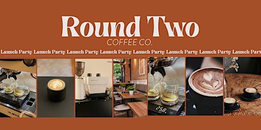 Image principale de Round Two Coffee Co. Launch Party