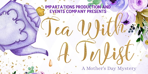 Imagem principal do evento Tea With A Twist - A Mother's Day Mystery