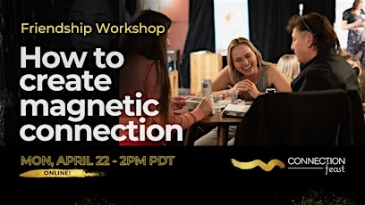 Friendship Workshop | How to create magnetic connection?