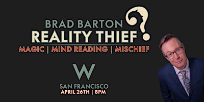 Primaire afbeelding van Brad Barton, Reality Thief: Magic & Mind Reading at W San Francisco