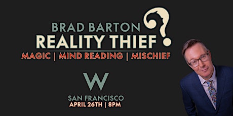 Brad Barton, Reality Thief: Magic & Mind Reading at W San Francisco