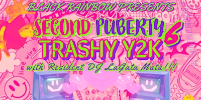 SECOND PUBERTY 6: TRASHY Y2K — A Trans-Led, Queer Y2K Party!!! primary image