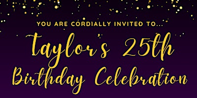 Hauptbild für Dipped in Gold: Taylor's 25th Birthday Celebration!