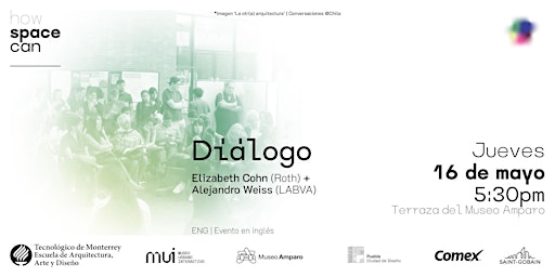 Imagem principal do evento How Space Can _ | Diálogo | Alejandro Weiss (LABVA) + Elizabeth Cohn (Roth)
