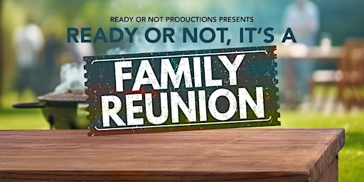 Ready or Not, It's a Family Reunion (Dinner Theater)  primärbild