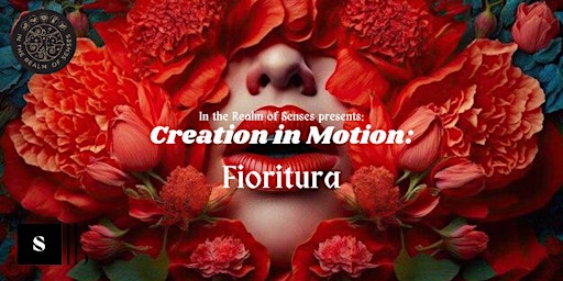 Imagem principal do evento In the Realm of Senses presents Creation in Motion: Fioritura