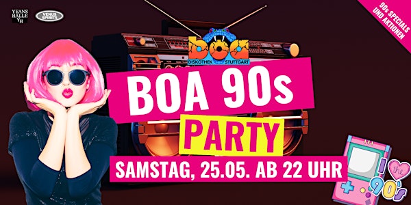 Boa 90s Party - Sa, 25.05. ab 22 Uhr - Boa Discothek Stuttgart