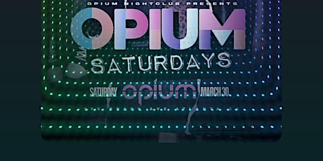 # 1 PARTY IN THE CITY | OPIUM SATURDAYS