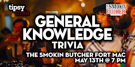 Fort McMurray: The Smokin Butcher - General Knowledge Trivia - May 13, 7pm