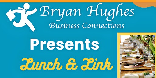 Imagem principal do evento Bryan Hughes Business Connections LLC Presents Lunch & Link