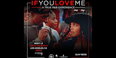 Imagem principal do evento IF YOU LOVE ME R&B DAY PARTY at the MOXY HOTEL DTLA