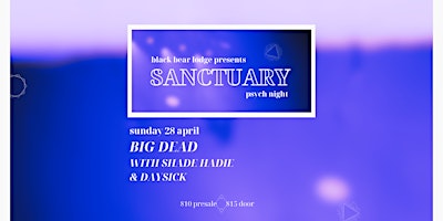 Imagem principal do evento Sanctuary Psych Night | Big Dead, Shade Hadie, and DAYSICK