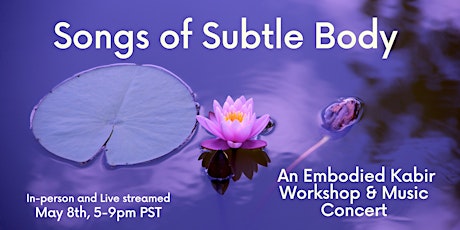 Primaire afbeelding van Songs of Subtle Body: A Yogic and Tantric Poetry Workshop & Music Concert