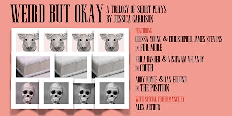 WEIRD BUT OKAY: A trilogy of short plays