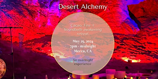 Immagine principale di Desert Alchemy: Cacao, Fire &  Soundbath  Awakening Retreat 