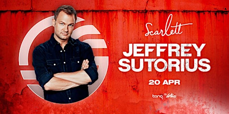 Hauptbild für SCARLETT SATURDAYS | JEFFREY SUTORIUS | 20TH APR 24