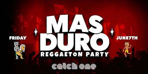 The Biggest Reggaeton Party @ Catch One! Mas Duro! primary image