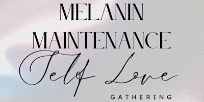 Melanin Maintenance             "Self Love Gathering" primary image