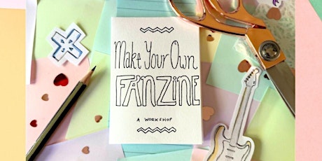 Fanzine Workshop by Siobhan Finn Creative | Friday 17 May, 4:30-6 PM