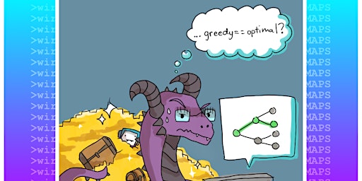 Imagem principal do evento WIRED x MAPS - Greedy Algorithms for Greedy Students!