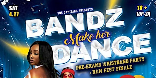 Immagine principale di BANDZ MAKE HER DANCE: PRE EXAMS WRISTBAND PARTY + RAM FEST FINALE 