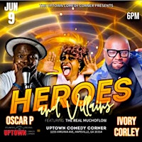 Primaire afbeelding van Heroes & Villains Comedy Tour, w Oscar P, Ivory Corley & The Real MuchoFlow