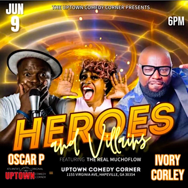 Heroes & Villains Comedy Tour, w Oscar P, Ivory Corley & The Real MuchoFlow