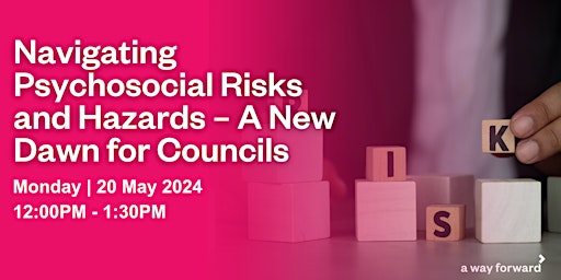 Navigating Psychosocial Risks and Hazards – A New Dawn for Councils primary image
