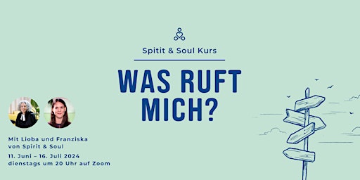 Spirit & Soul Kurs "Was ruft mich?" primary image