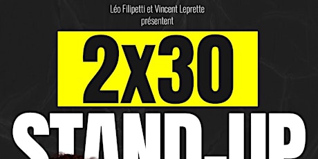 30 / 30 Stand-up Léo Filipetti / Vincent Leprette le 28/04 à 18H