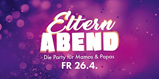 Imagen principal de ELTERNABEND - Die Party für Mamas & Papas