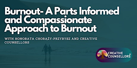 Burnout- A Parts Informed and Compassionate Approach to Burnout